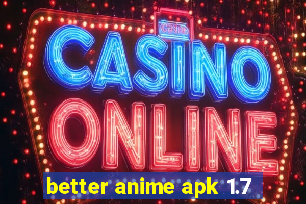 better anime apk 1.7